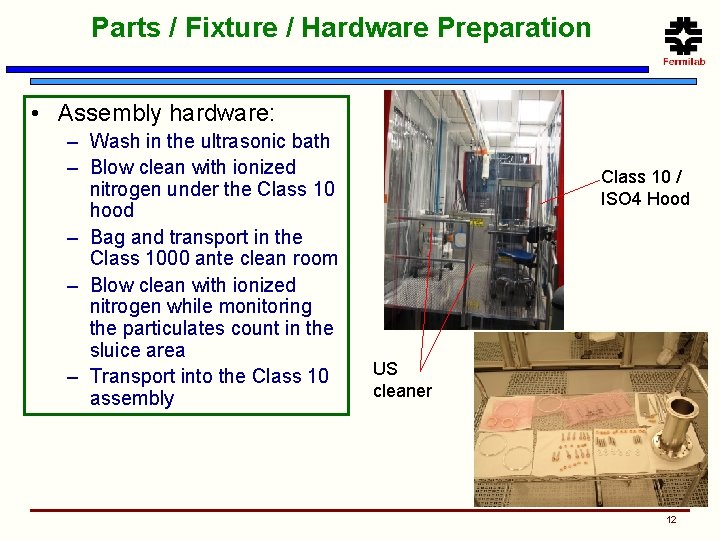 Parts / Fixture / Hardware Preparation • Assembly hardware: – Wash in the ultrasonic