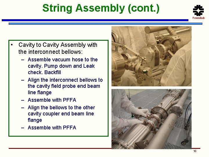 String Assembly (cont. ) • Cavity to Cavity Assembly with the interconnect bellows: –