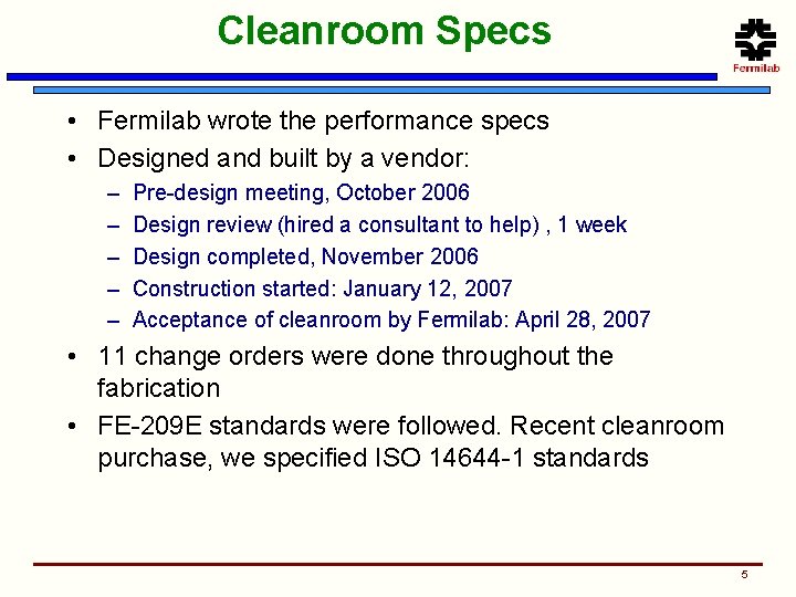 Cleanroom Specs • Fermilab wrote the performance specs • Designed and built by a