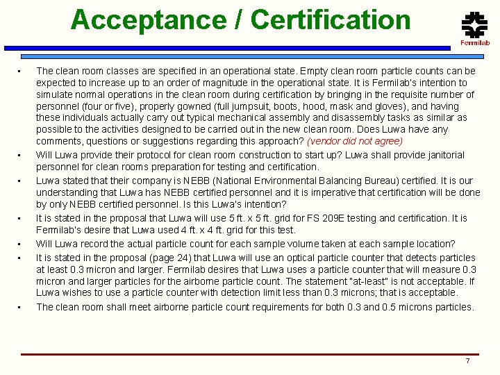 Acceptance / Certification • • The clean room classes are specified in an operational