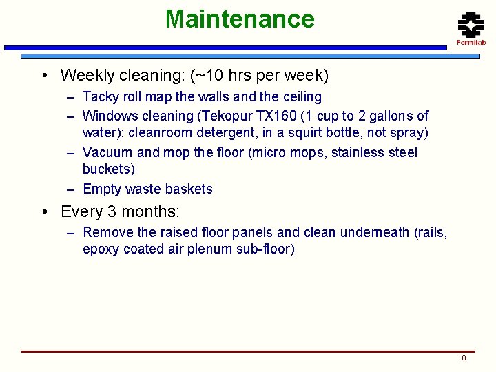 Maintenance • Weekly cleaning: (~10 hrs per week) – Tacky roll map the walls