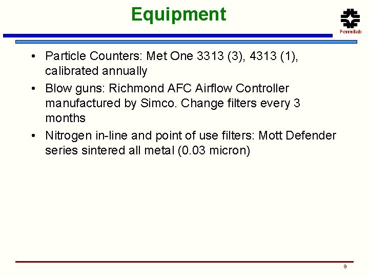 Equipment • Particle Counters: Met One 3313 (3), 4313 (1), calibrated annually • Blow