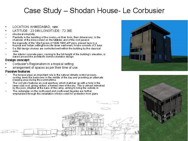 Case Study – Shodan House- Le Corbusier • • LOCATION: AHMEDABAD, 1956 LATITUDE :