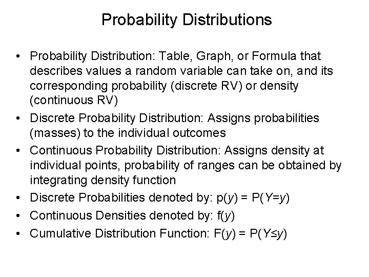 Probability Distributions • Probability Distribution: Table, Graph, or Formula that describes values a random