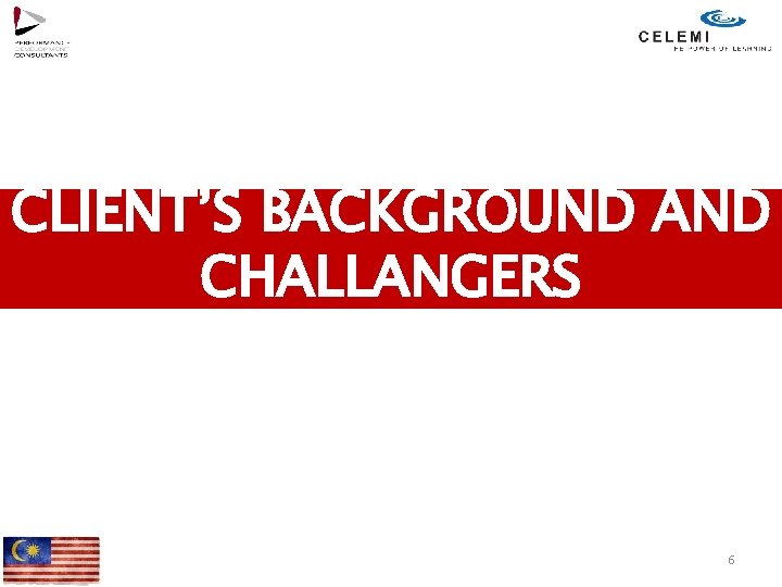CLIENT’S BACKGROUND AND CHALLANGERS 6 
