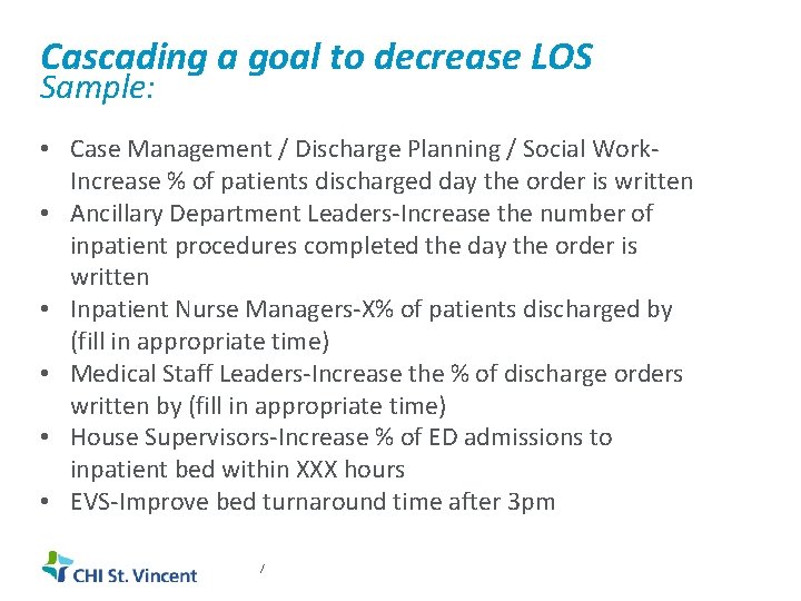 Cascading a goal to decrease LOS Sample: • Case Management / Discharge Planning /