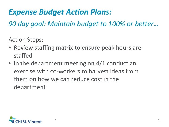 Expense Budget Action Plans: 90 day goal: Maintain budget to 100% or better… Action