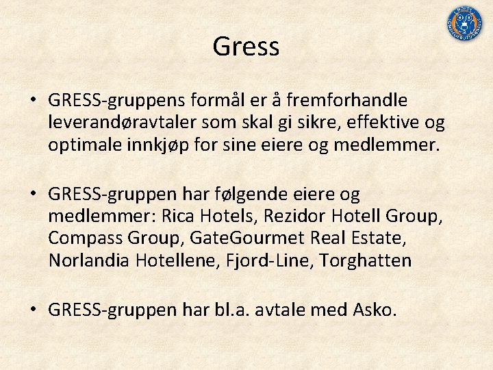 Gress • GRESS‐gruppens formål er å fremforhandle leverandøravtaler som skal gi sikre, effektive og