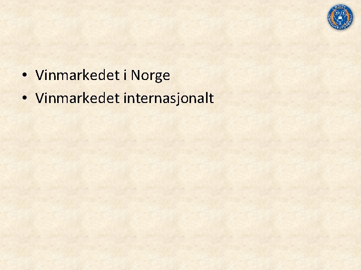  • Vinmarkedet i Norge • Vinmarkedet internasjonalt 