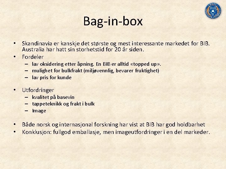 Bag‐in‐box • Skandinavia er kanskje det største og mest interessante markedet for BIB. Australia