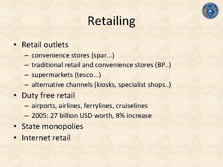 Retailing • Retail outlets – – convenience stores (spar. . . ) traditional retail