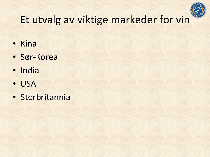 Et utvalg av viktige markeder for vin • • • Kina Sør‐Korea India USA