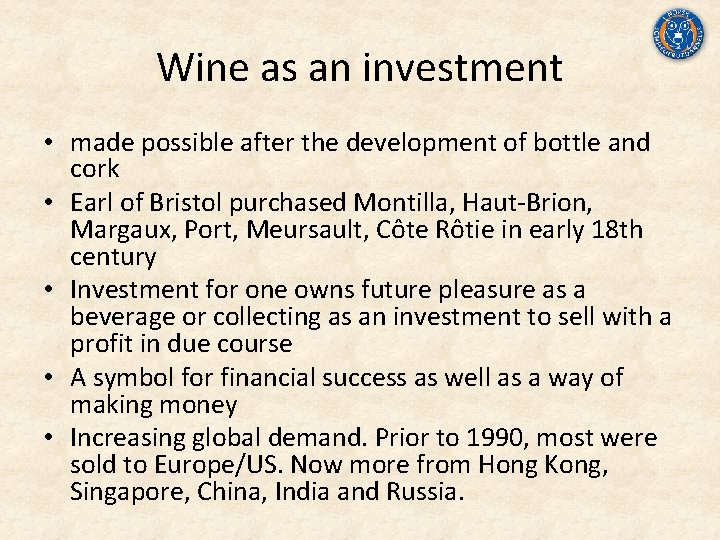Wine as an investment • made possible after the development of bottle and cork