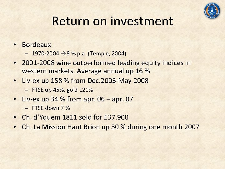 Return on investment • Bordeaux – 1970‐ 2004 9 % p. a. (Temple, 2004)