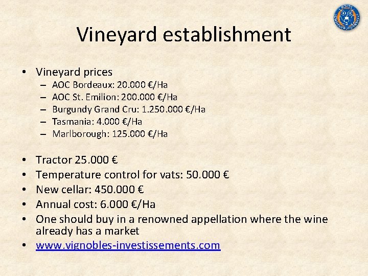 Vineyard establishment • Vineyard prices – – – AOC Bordeaux: 20. 000 €/Ha AOC