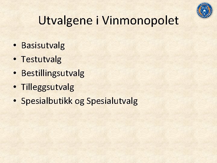 Utvalgene i Vinmonopolet • • • Basisutvalg Testutvalg Bestillingsutvalg Tilleggsutvalg Spesialbutikk og Spesialutvalg 