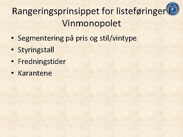 Rangeringsprinsippet for listeføringer i Vinmonopolet • • Segmentering på pris og stil/vintype Styringstall Fredningstider