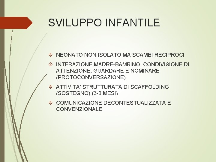 SVILUPPO INFANTILE NEONATO NON ISOLATO MA SCAMBI RECIPROCI INTERAZIONE MADRE-BAMBINO: CONDIVISIONE DI ATTENZIONE, GUARDARE