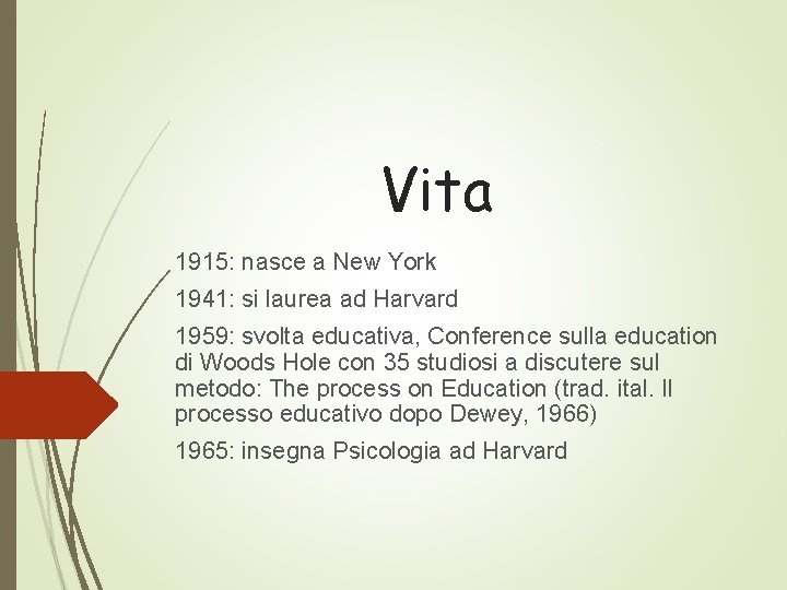 Vita 1915: nasce a New York 1941: si laurea ad Harvard 1959: svolta educativa,