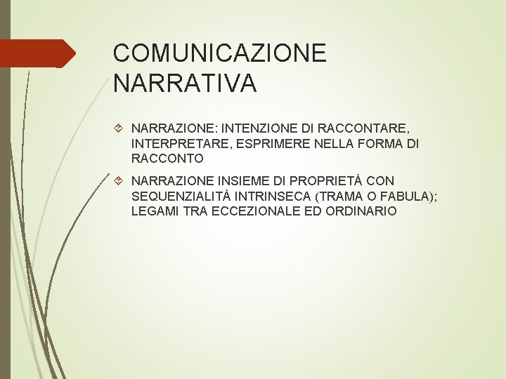 COMUNICAZIONE NARRATIVA NARRAZIONE: INTENZIONE DI RACCONTARE, INTERPRETARE, ESPRIMERE NELLA FORMA DI RACCONTO NARRAZIONE INSIEME