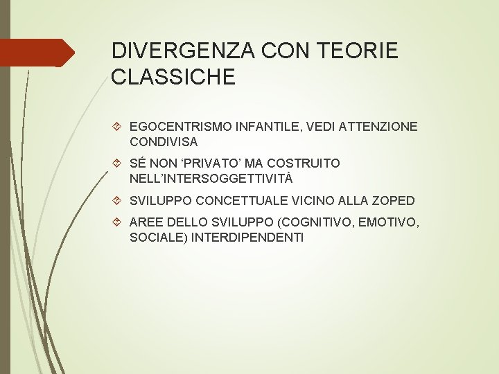 DIVERGENZA CON TEORIE CLASSICHE EGOCENTRISMO INFANTILE, VEDI ATTENZIONE CONDIVISA SÉ NON ‘PRIVATO’ MA COSTRUITO