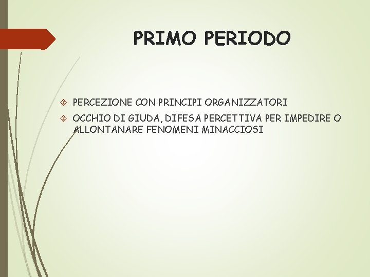 PRIMO PERIODO PERCEZIONE CON PRINCIPI ORGANIZZATORI OCCHIO DI GIUDA, DIFESA PERCETTIVA PER IMPEDIRE O