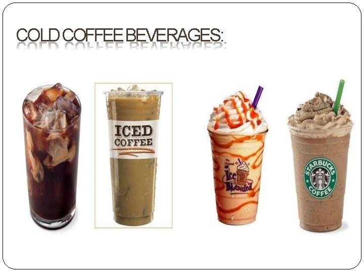 COLD COFFEEBEVERAGES: 