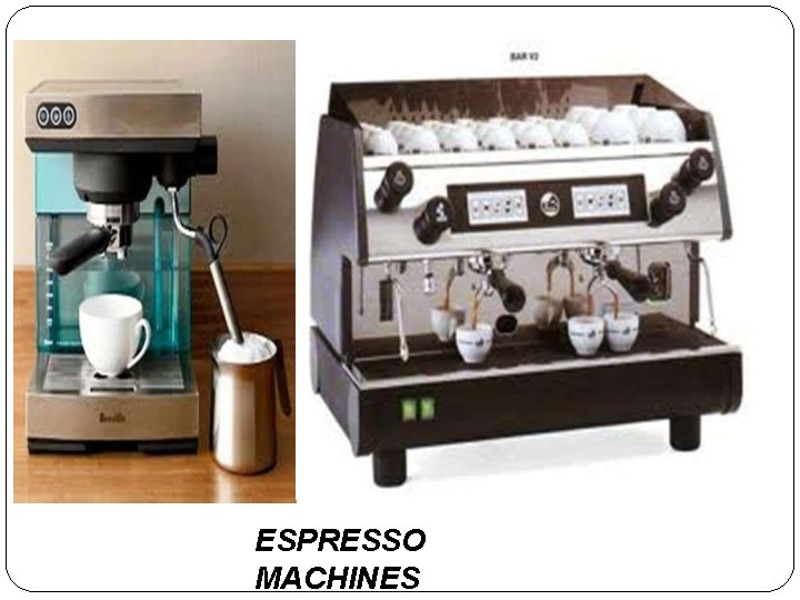 ESPRESSO MACHINES 