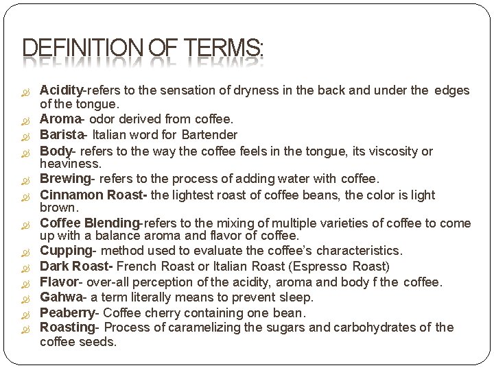 DEFINITION OF TERMS: Acidity-refers to the sensation of dryness in the back and under