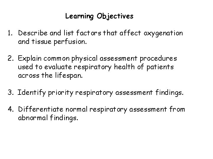 Learning Objectives 1. Describe and list factors that affect oxygenation and tissue perfusion. 2.