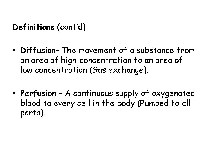 Definitions (cont’d) • Diffusion- The movement of a substance from an area of high