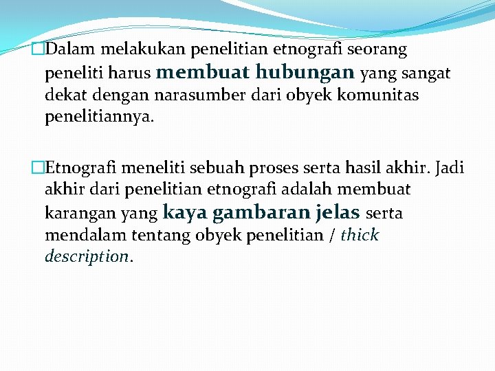 �Dalam melakukan penelitian etnografi seorang peneliti harus membuat hubungan yang sangat dekat dengan narasumber �Dalam melakukan penelitian etnografi seorang peneliti harus membuat hubungan yang sangat dekat dengan narasumber