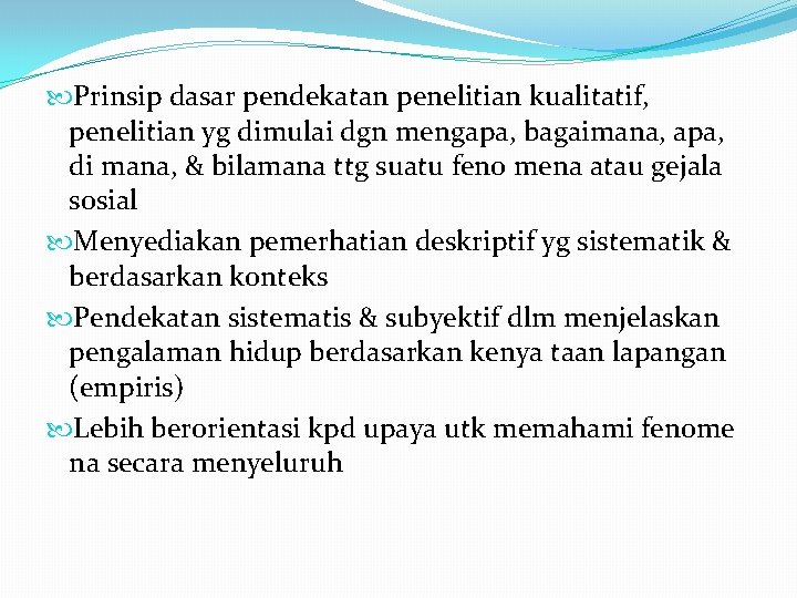 Prinsip dasar pendekatan penelitian kualitatif, penelitian yg dimulai dgn mengapa, bagaimana, apa, di Prinsip dasar pendekatan penelitian kualitatif, penelitian yg dimulai dgn mengapa, bagaimana, apa, di