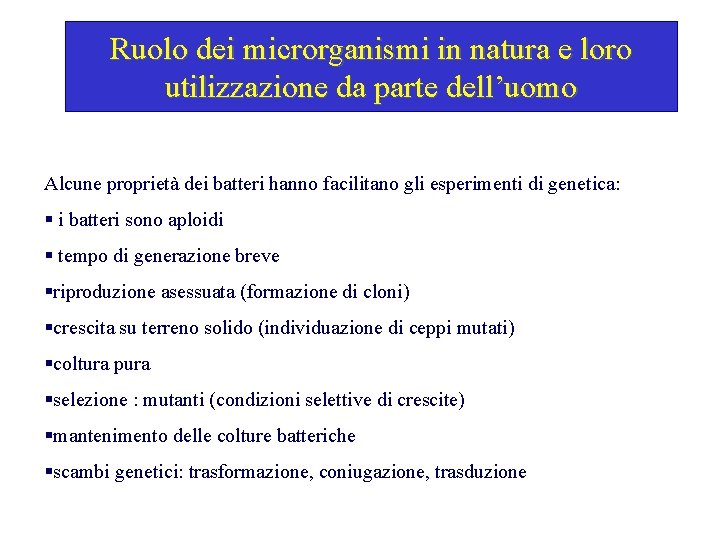 Ruolo dei microrganismi in natura e loro utilizzazione da parte dell’uomo Alcune proprietà dei