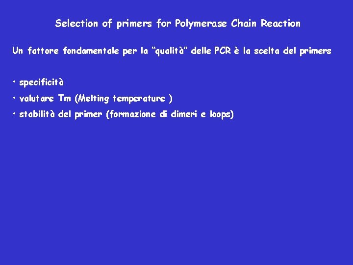 Selection of primers for Polymerase Chain Reaction Un fattore fondamentale per la “qualità” delle