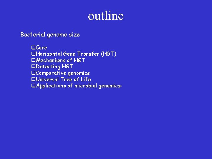 outline Bacterial genome size q. Core q. Horizontal Gene Transfer (HGT) q. Mechanisms of