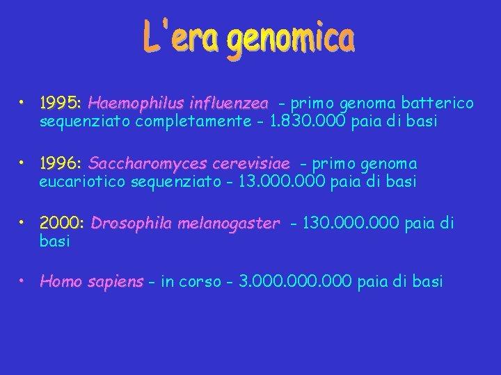  • 1995: Haemophilus influenzea - primo genoma batterico sequenziato completamente - 1. 830.