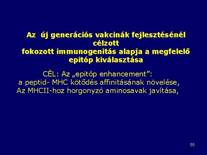 Az új generációs vakcinák fejlesztésénél célzott fokozott immunogenitás alapja a megfelelő epitóp kiválasztása CÉL: