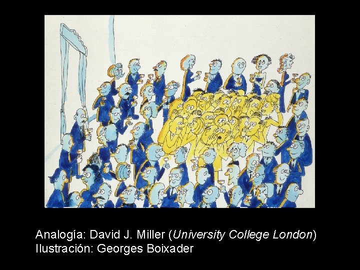 El Mecanismo de Higgs Analogía: David J. Miller (University College London) Ilustración: Georges Boixader