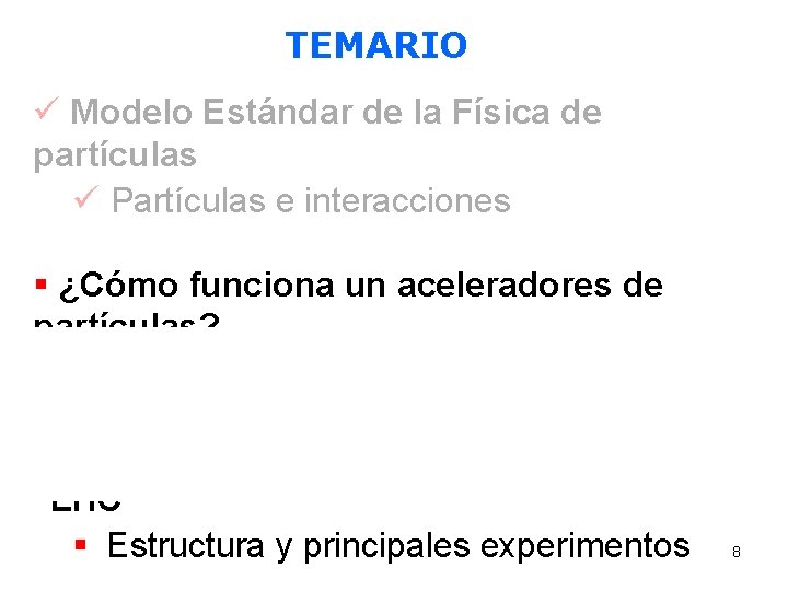 TEMARIO ü Modelo Estándar de la Física de partículas ü Partículas e interacciones §