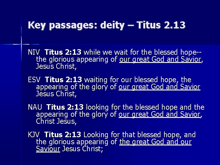 Key passages: deity – Titus 2. 13 NIV Titus 2: 13 while we wait