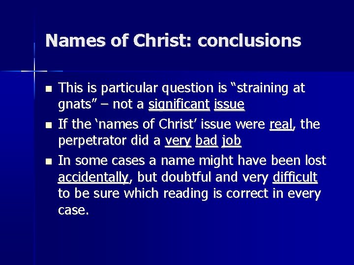 Names of Christ: conclusions This is particular question is “straining at gnats” – not