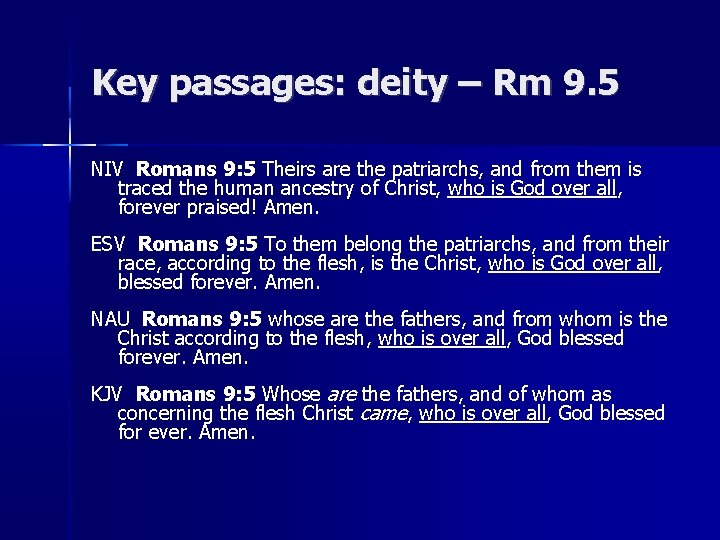 Key passages: deity – Rm 9. 5 NIV Romans 9: 5 Theirs are the