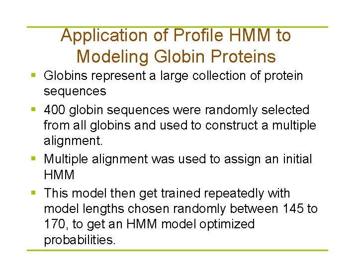 Application of Profile HMM to Modeling Globin Proteins § Globins represent a large collection