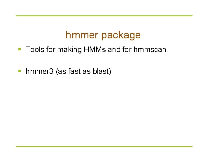 hmmer package § Tools for making HMMs and for hmmscan § hmmer 3 (as