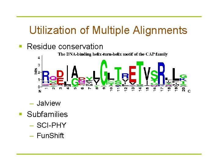 Utilization of Multiple Alignments § Residue conservation – Jalview § Subfamilies – SCI-PHY –