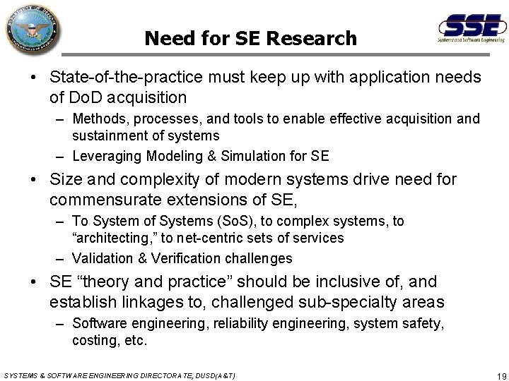 Need for SE Research • State-of-the-practice must keep up with application needs of Do.