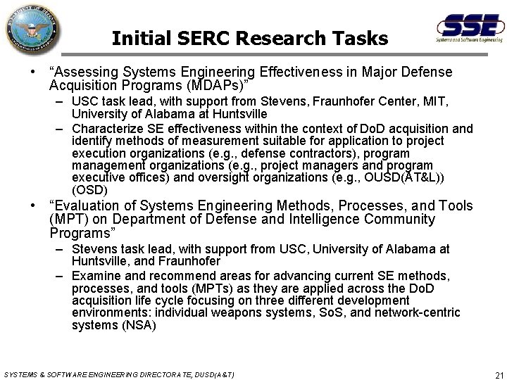 Initial SERC Research Tasks • “Assessing Systems Engineering Effectiveness in Major Defense Acquisition Programs