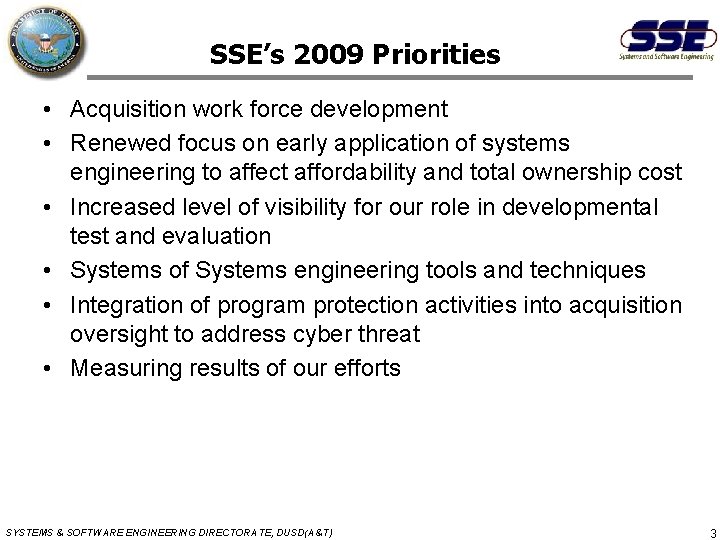 SSE’s 2009 Priorities • Acquisition work force development • Renewed focus on early application