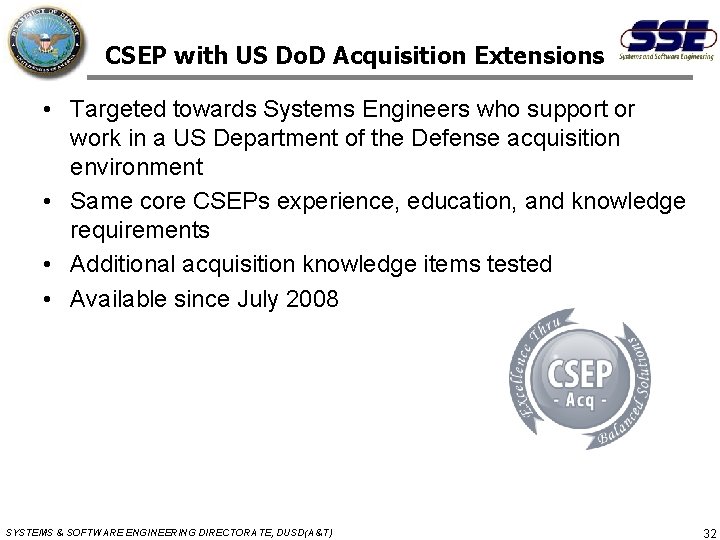 CSEP with US Do. D Acquisition Extensions • Targeted towards Systems Engineers who support